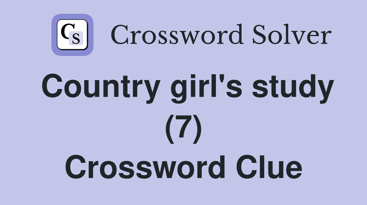 Country girl's study (7) Crossword Clue