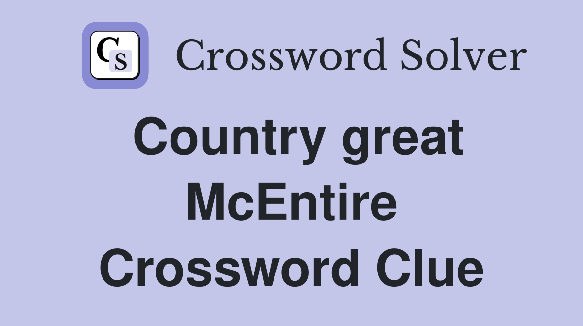 Country great McEntire Crossword Clue
