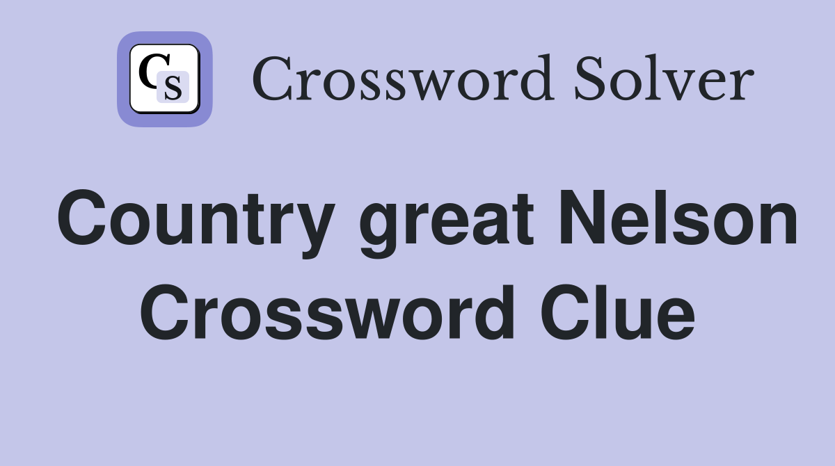 Country great Nelson Crossword Clue