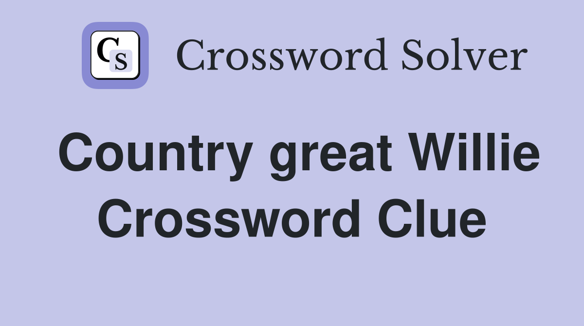 Country great Willie Crossword Clue