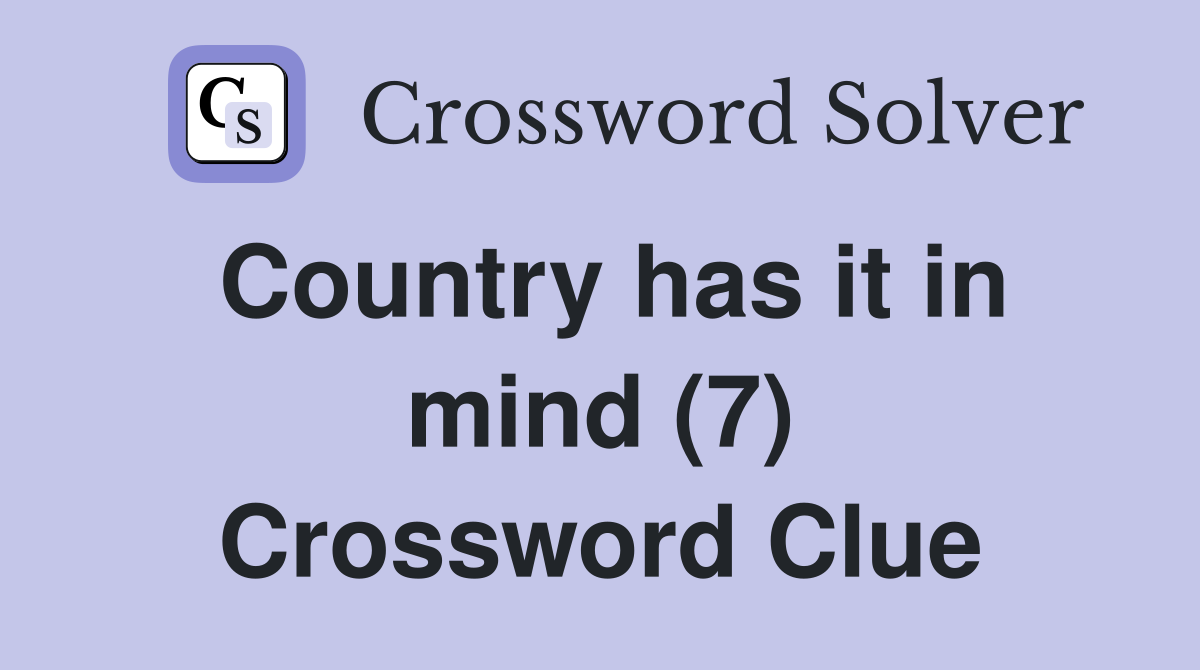 Country has it in mind (7) Crossword Clue