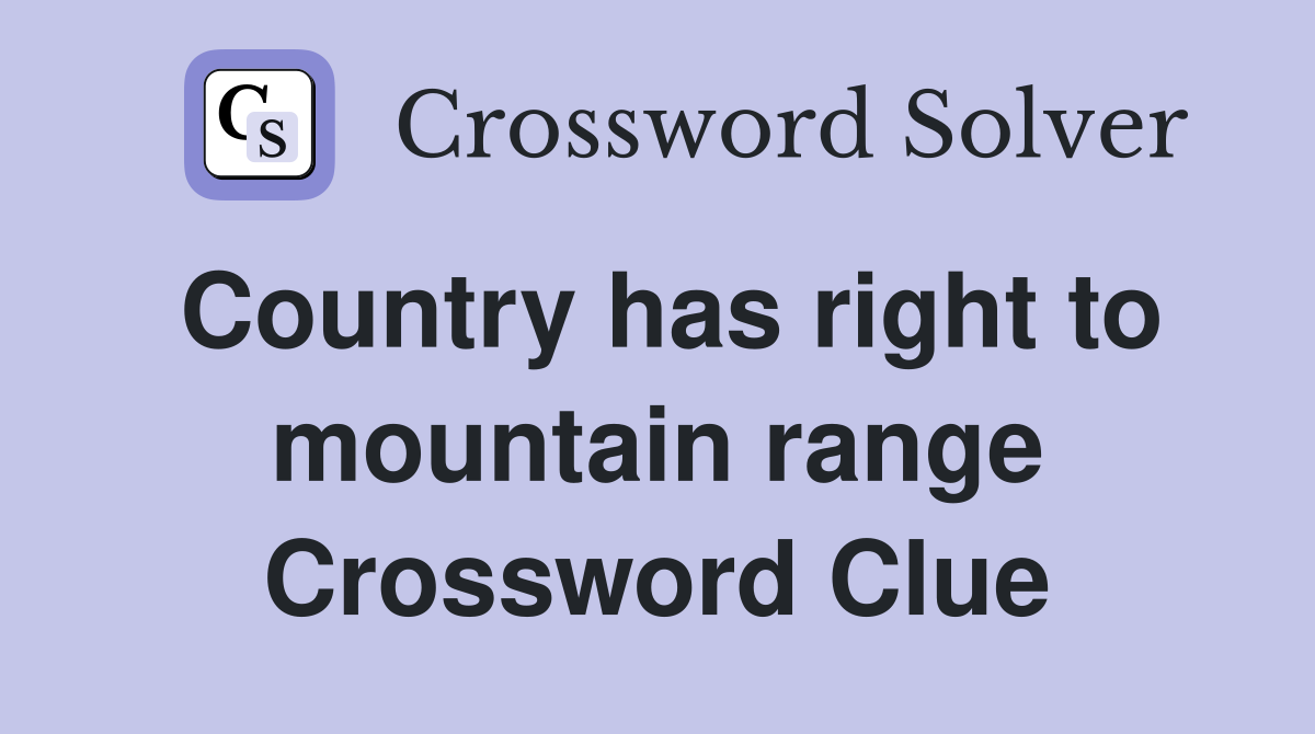 Country has right to mountain range Crossword Clue