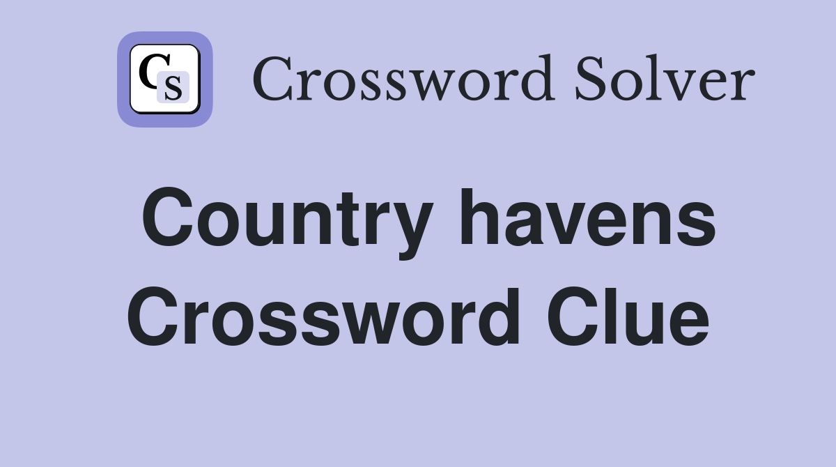 Country havens Crossword Clue