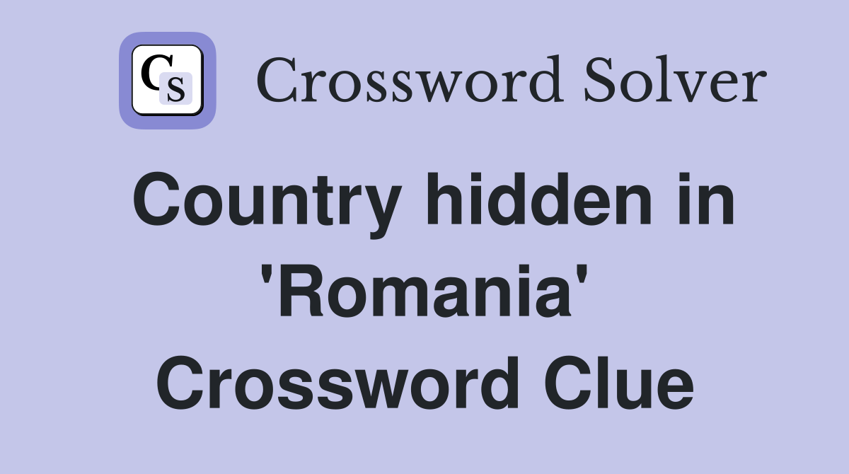 Country hidden in 'Romania' Crossword Clue