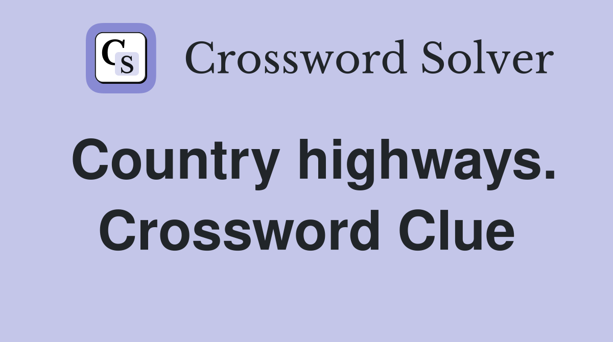 Country highways. Crossword Clue