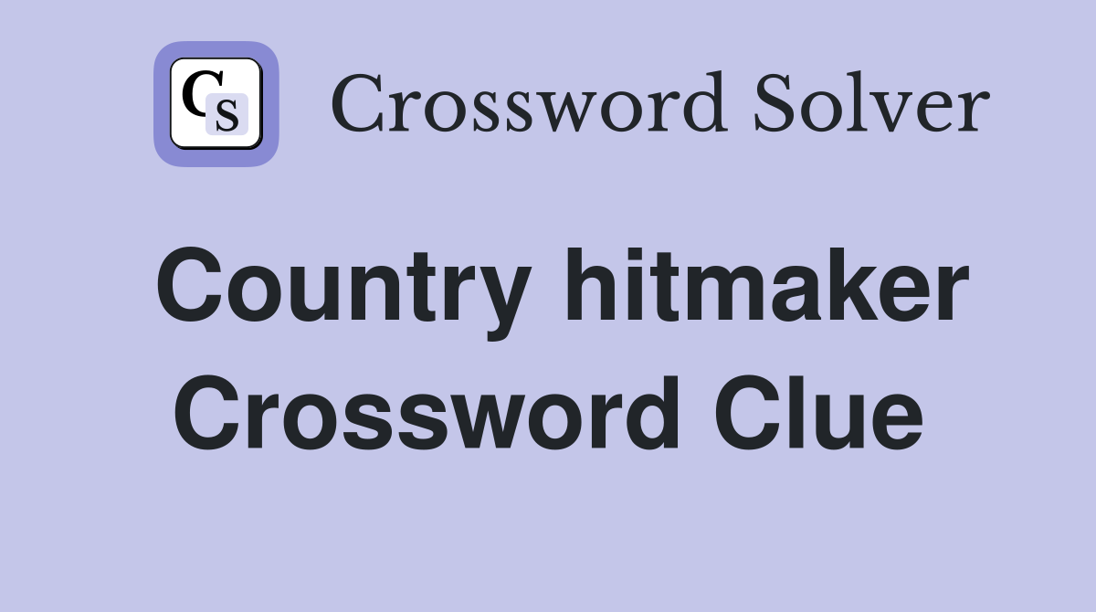 Country hitmaker Crossword Clue