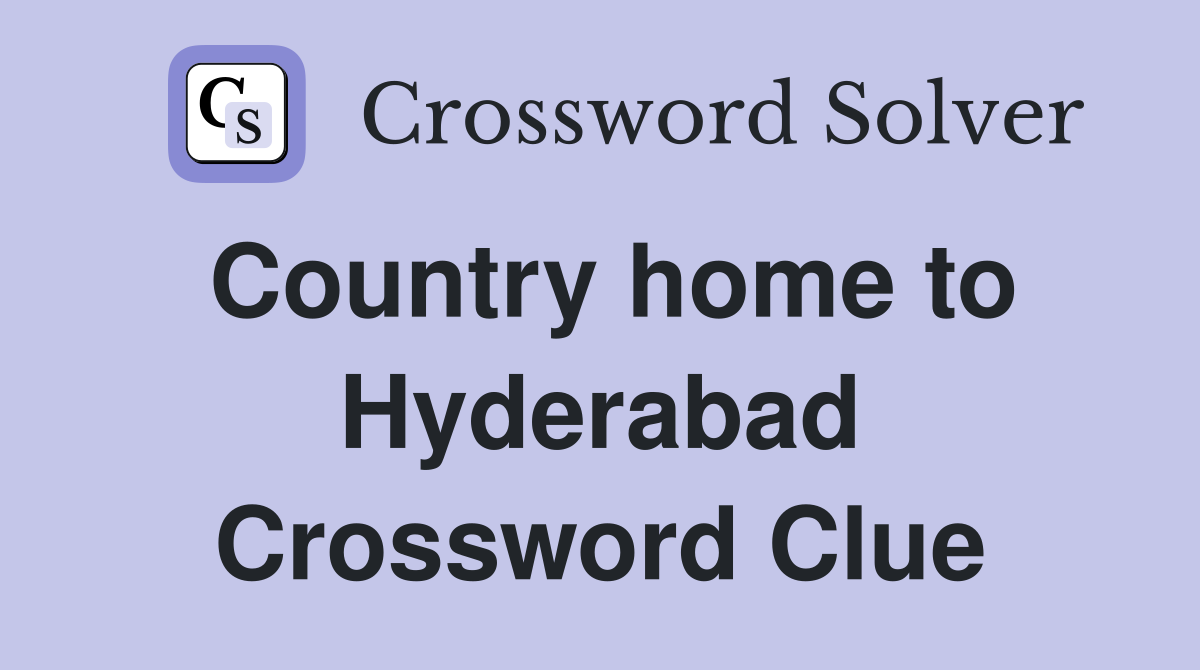 Country home to Hyderabad Crossword Clue