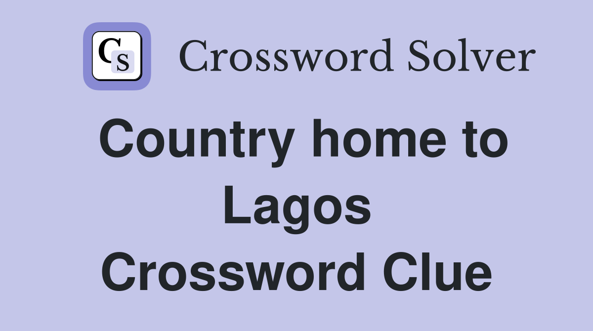 Country home to Lagos Crossword Clue