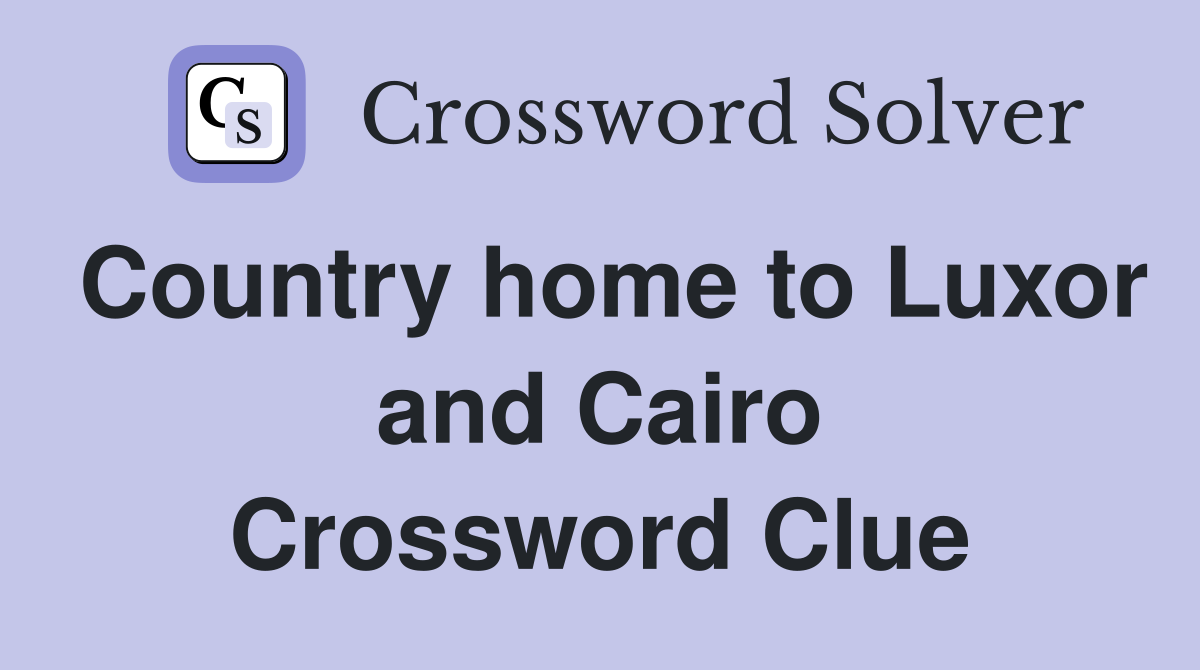 Country home to Luxor and Cairo Crossword Clue