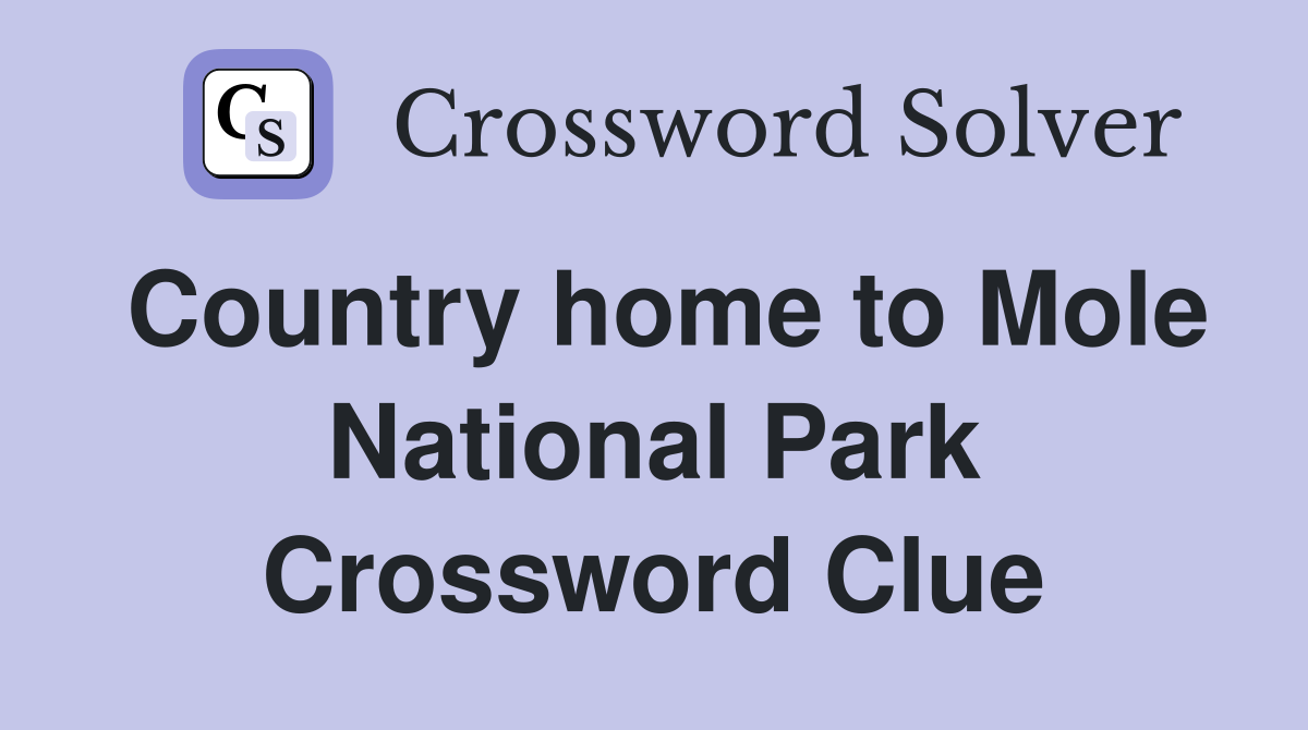 Country home to Mole National Park Crossword Clue