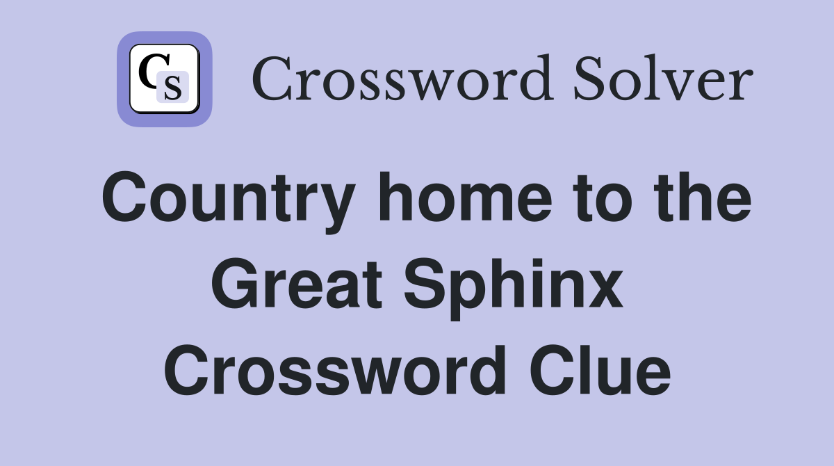 Country home to the Great Sphinx Crossword Clue