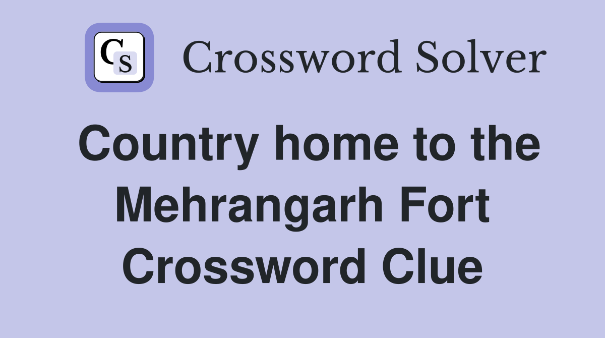 Country home to the Mehrangarh Fort Crossword Clue