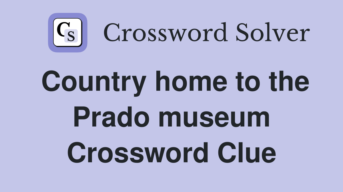 Country home to the Prado museum Crossword Clue