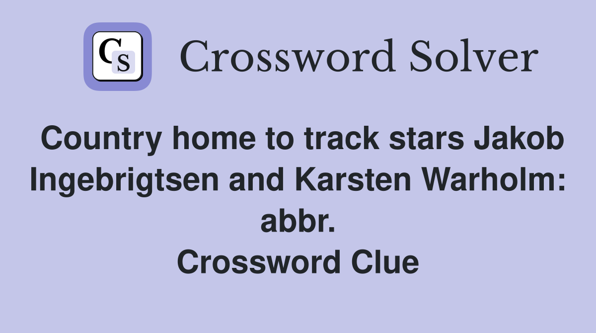 Country home to track stars Jakob Ingebrigtsen and Karsten Warholm: abbr. Crossword Clue