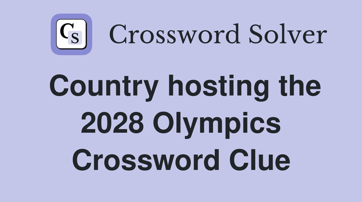 Country hosting the 2028 Olympics Crossword Clue