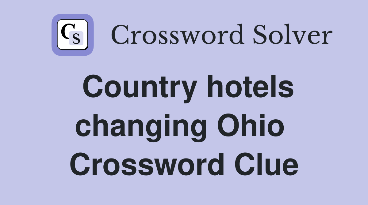 Country hotels changing Ohio  Crossword Clue