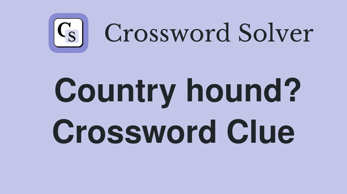Country hound? Crossword Clue
