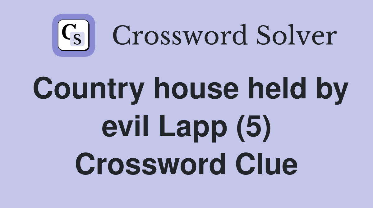 Country house held by evil Lapp (5) Crossword Clue