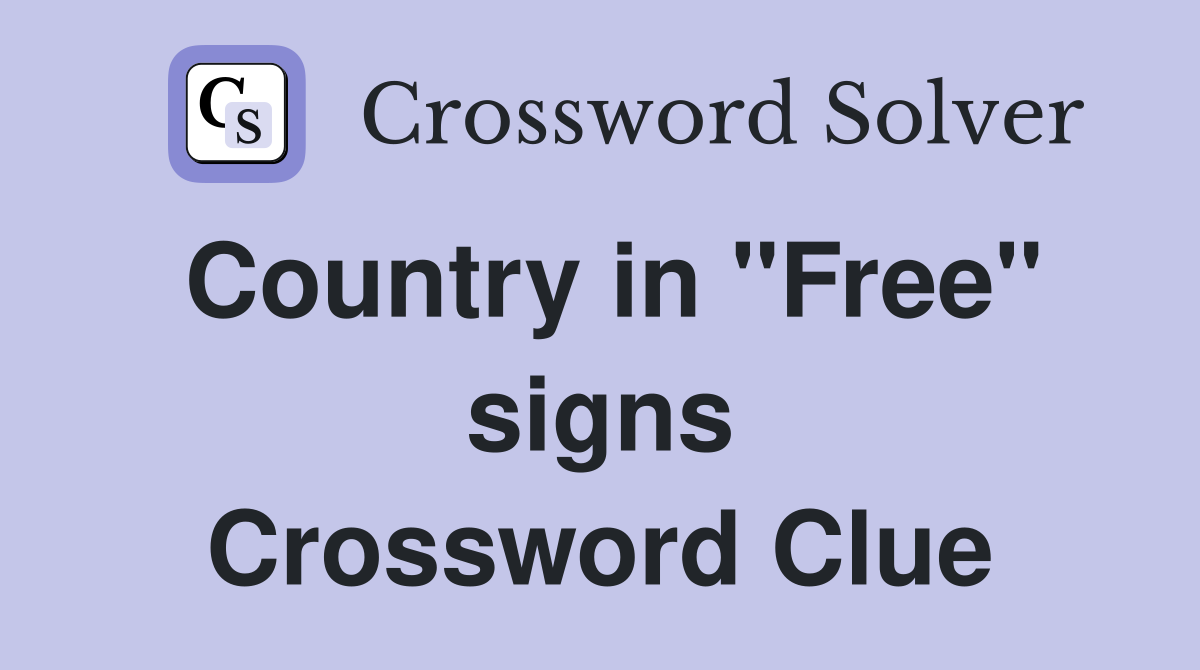 Country in "Free" signs Crossword Clue