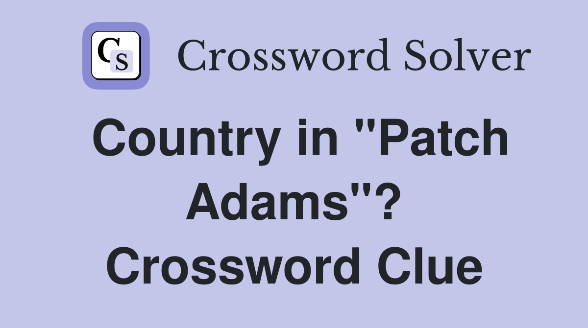 Country in "Patch Adams"? Crossword Clue
