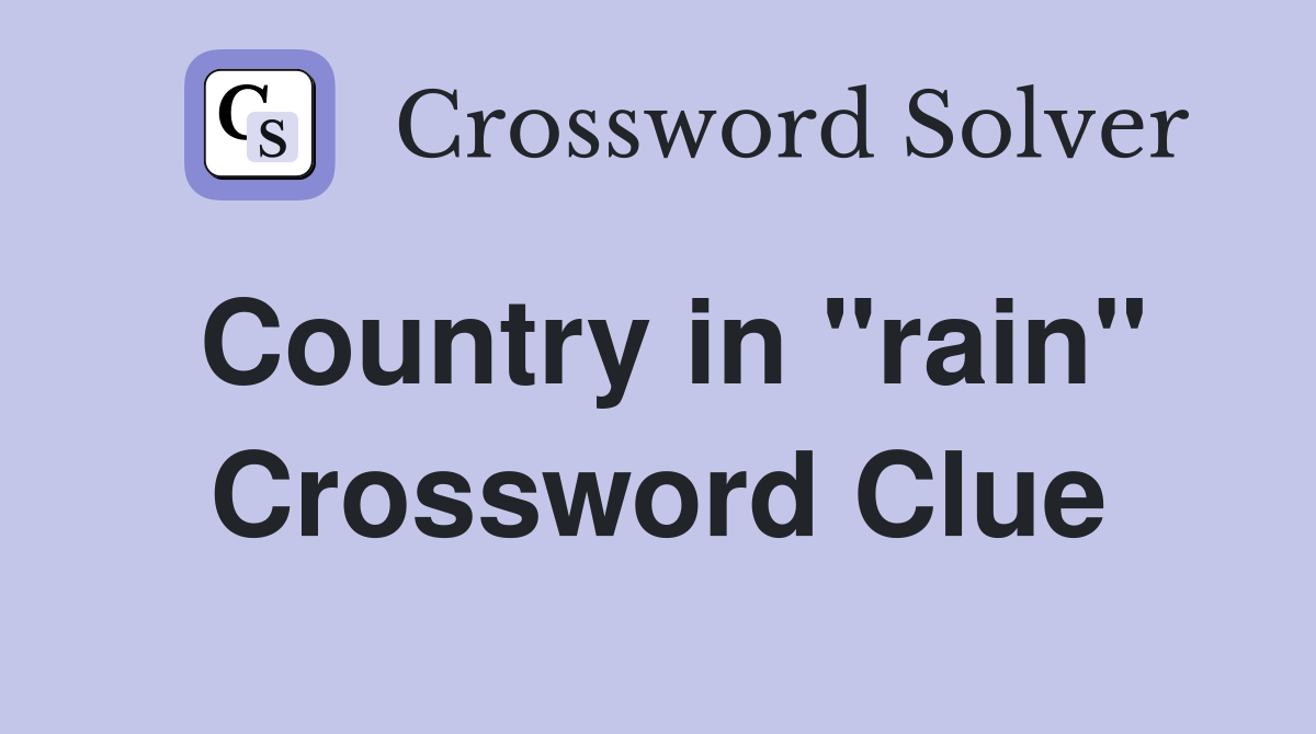 Country in "rain" Crossword Clue