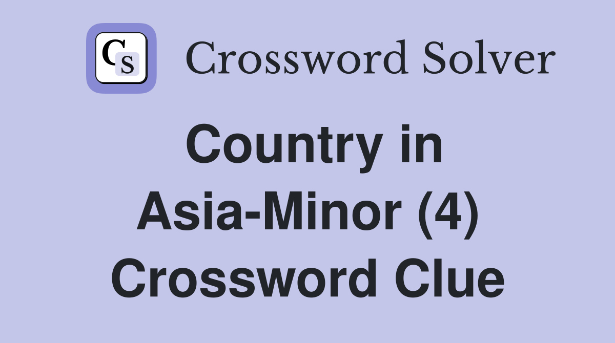 Country in Asia-Minor (4) Crossword Clue