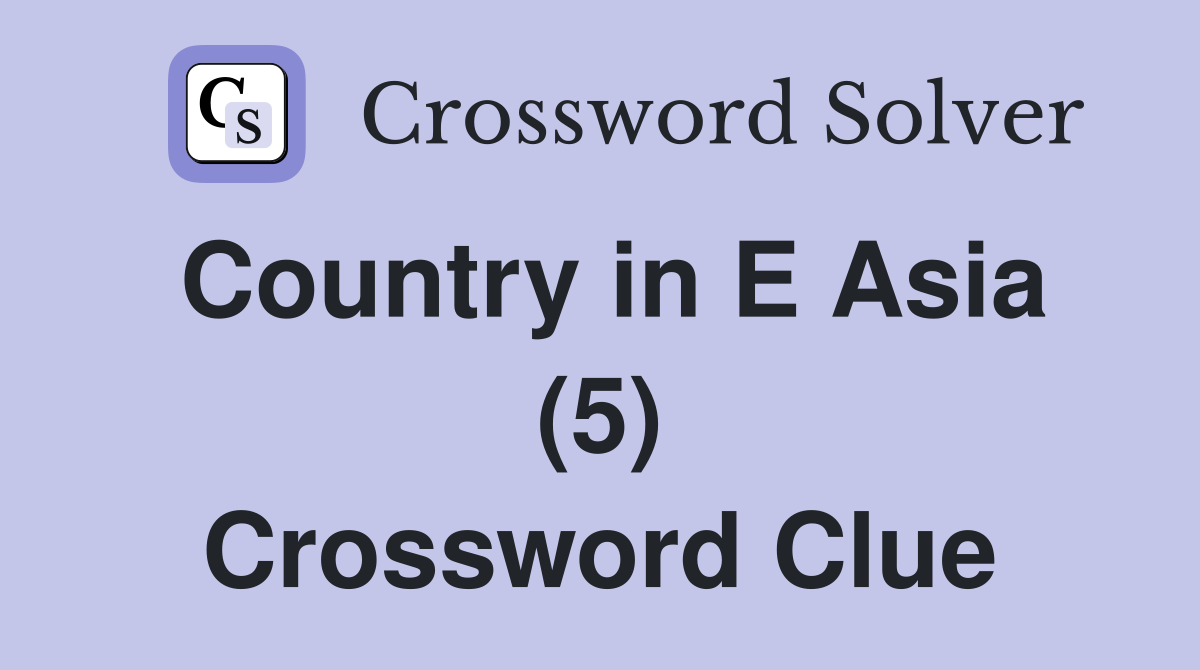 Country in E Asia (5) Crossword Clue