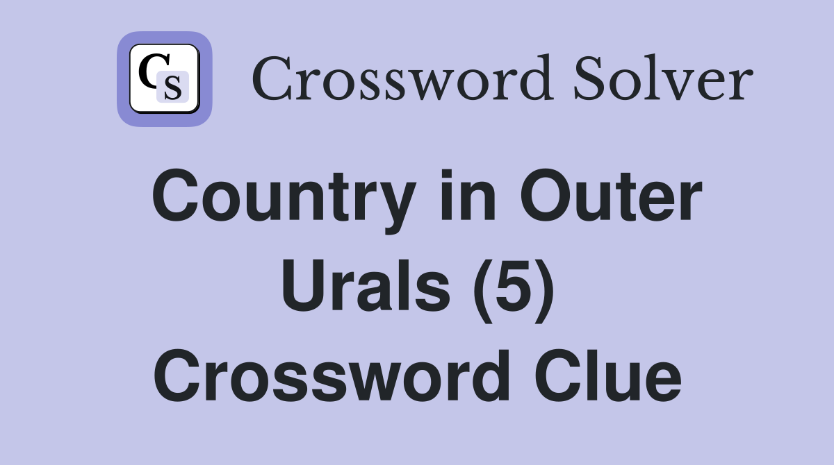 Country in Outer Urals (5) Crossword Clue