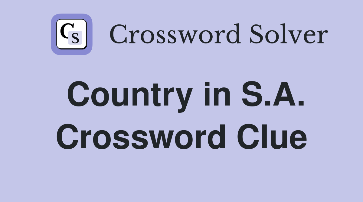 Country in S.A. Crossword Clue