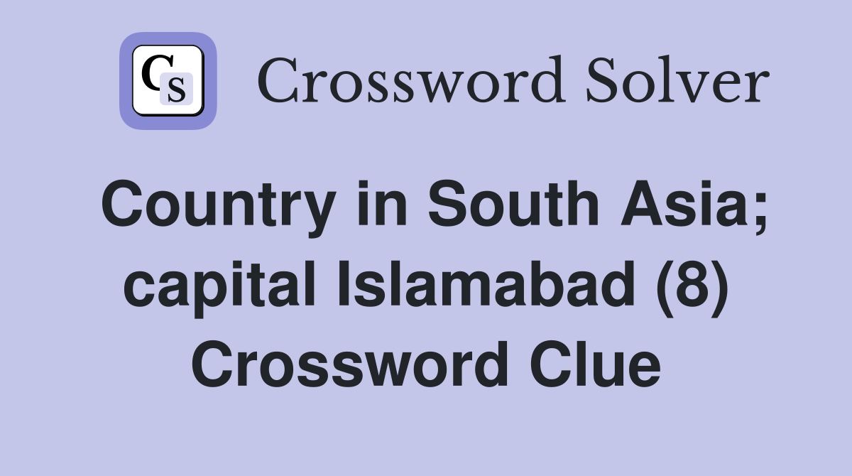 Country in South Asia; capital Islamabad (8) Crossword Clue