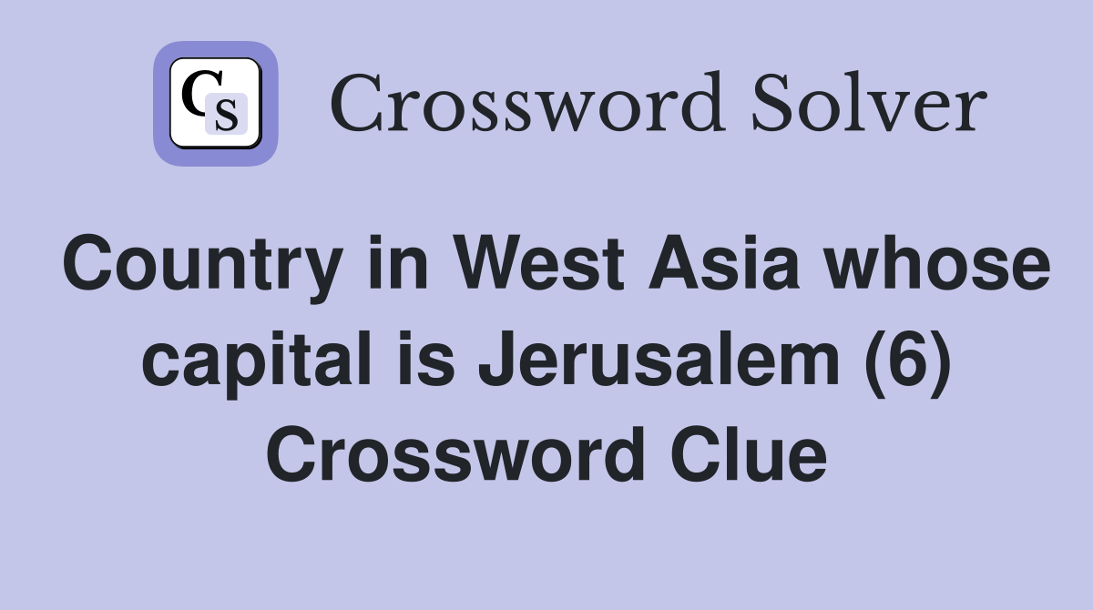Country in West Asia whose capital is Jerusalem (6) Crossword Clue