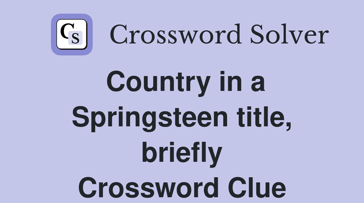 Country in a Springsteen title, briefly Crossword Clue