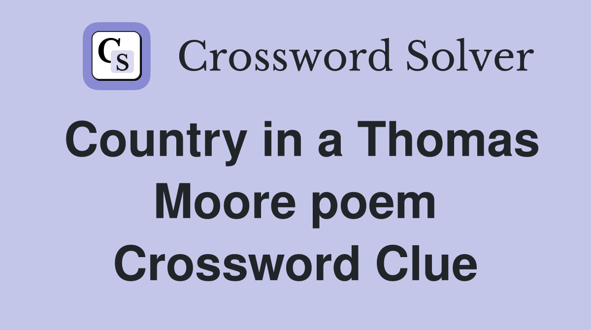 Country in a Thomas Moore poem Crossword Clue