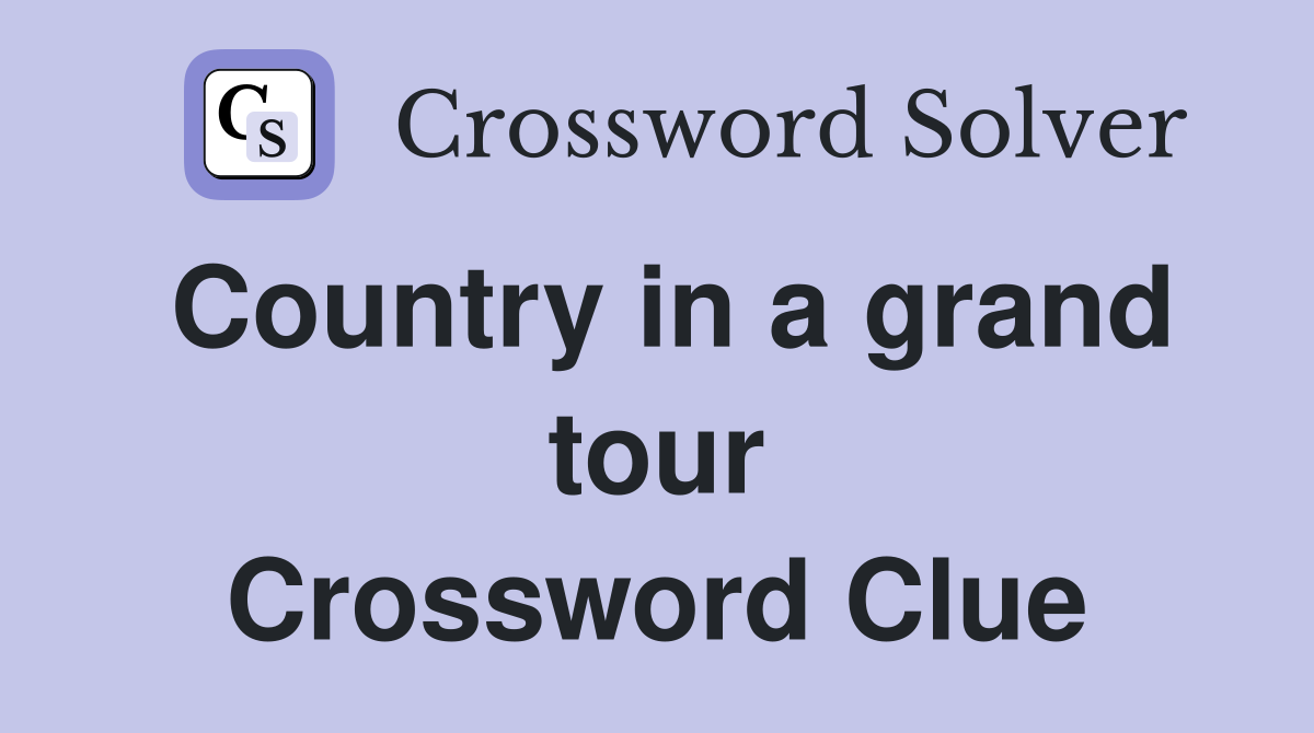 Country in a grand tour Crossword Clue