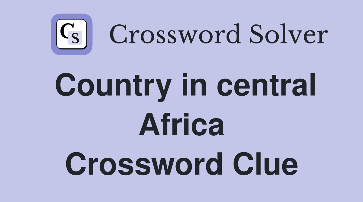 Country in central Africa Crossword Clue