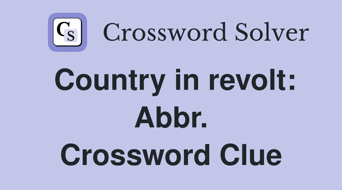 Country in revolt: Abbr. Crossword Clue