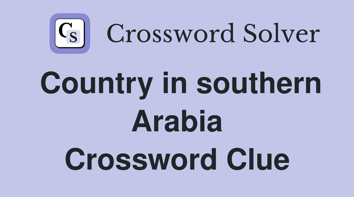 Country in southern Arabia Crossword Clue