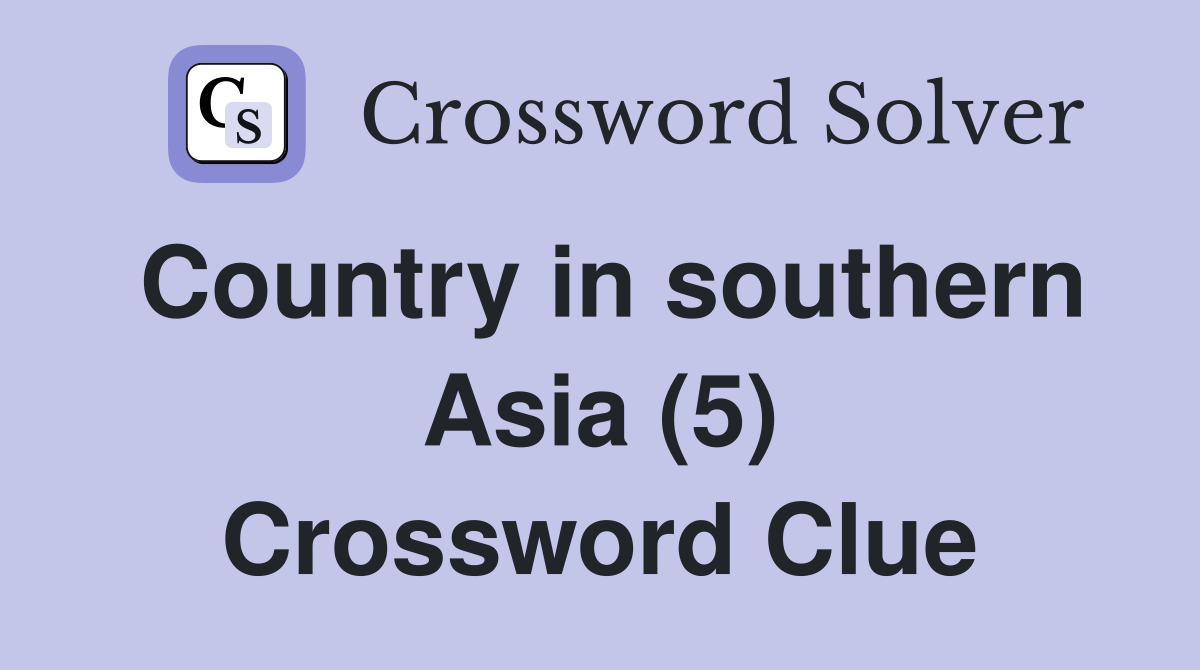 Country in southern Asia (5) Crossword Clue