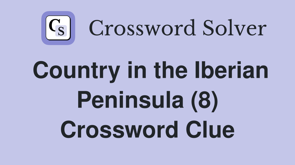 Country in the Iberian Peninsula (8) Crossword Clue