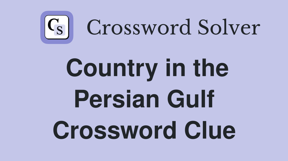 Country in the Persian Gulf Crossword Clue