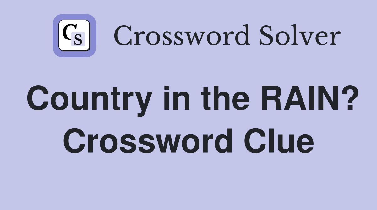 Country in the RAIN? Crossword Clue