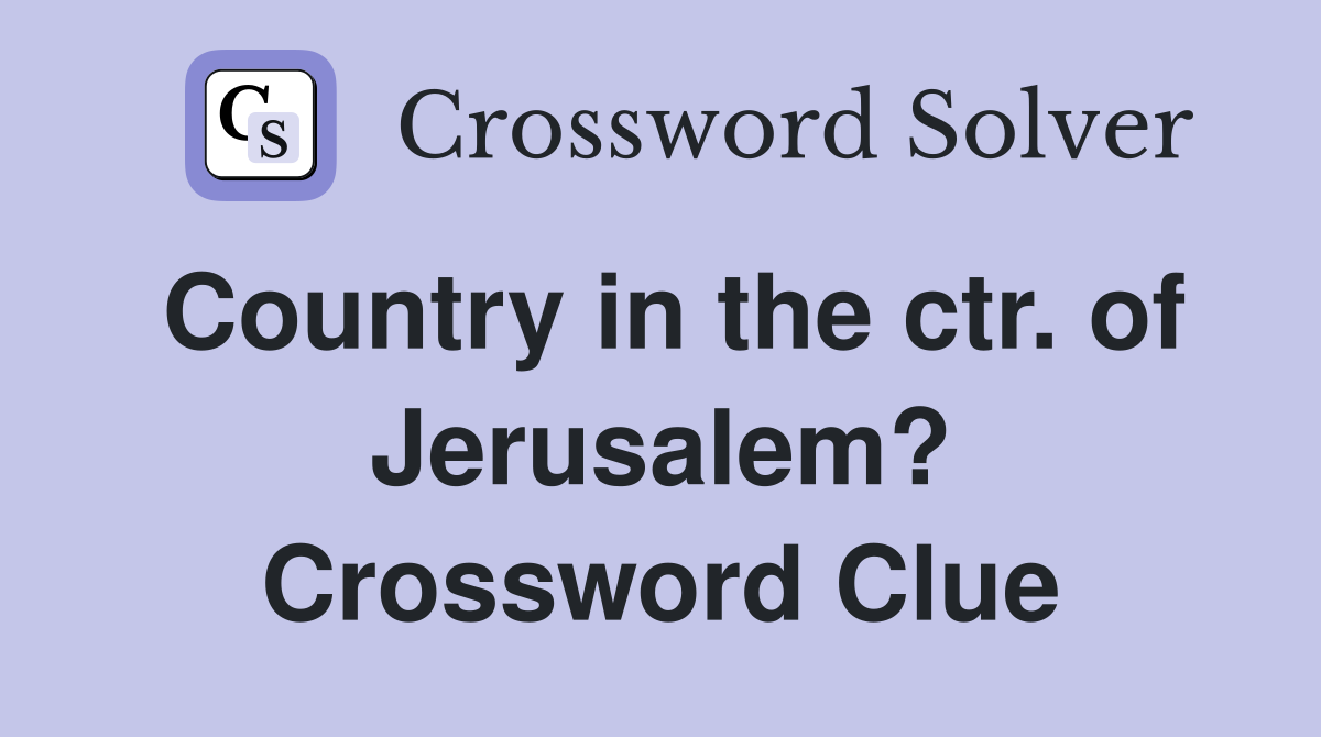 Country in the ctr. of Jerusalem? Crossword Clue