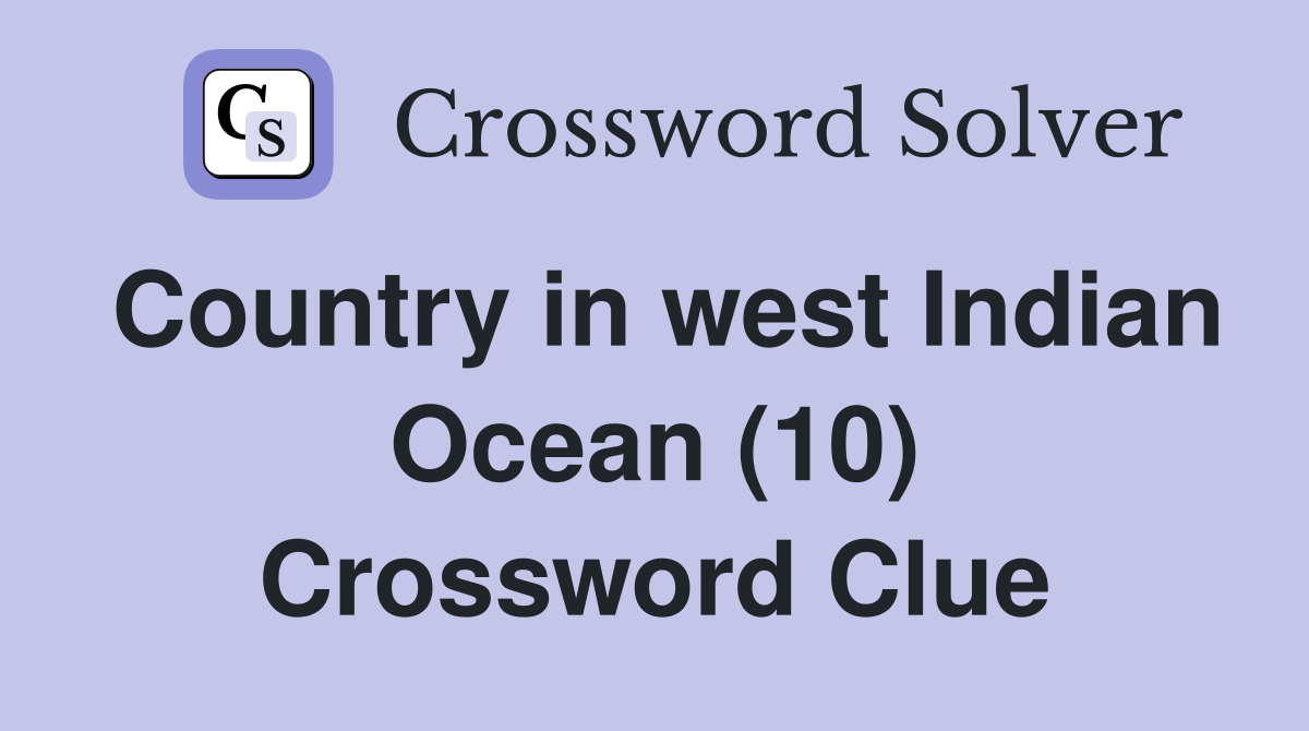 Country in west Indian Ocean (10) Crossword Clue