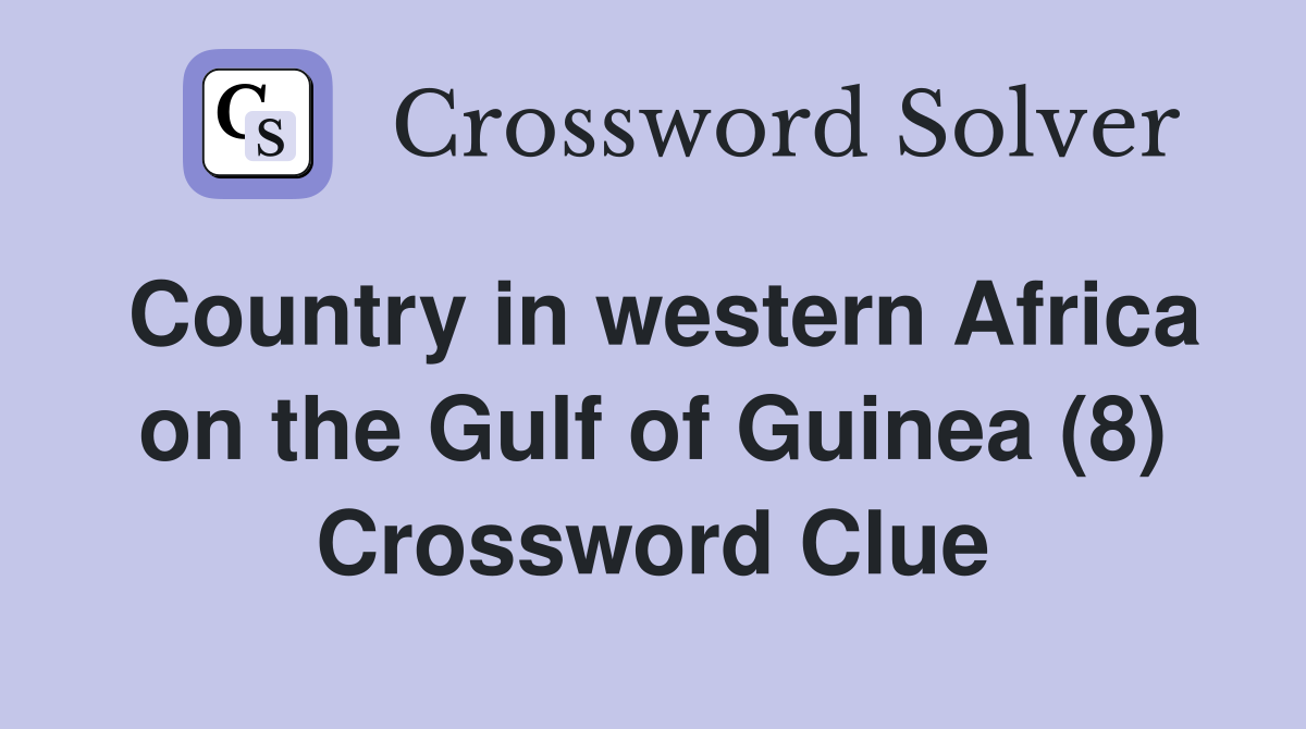 Country in western Africa on the Gulf of Guinea (8) Crossword Clue