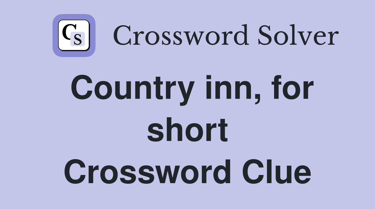 Country inn, for short Crossword Clue