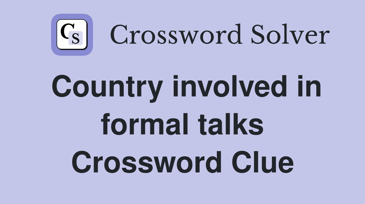 Country involved in formal talks Crossword Clue