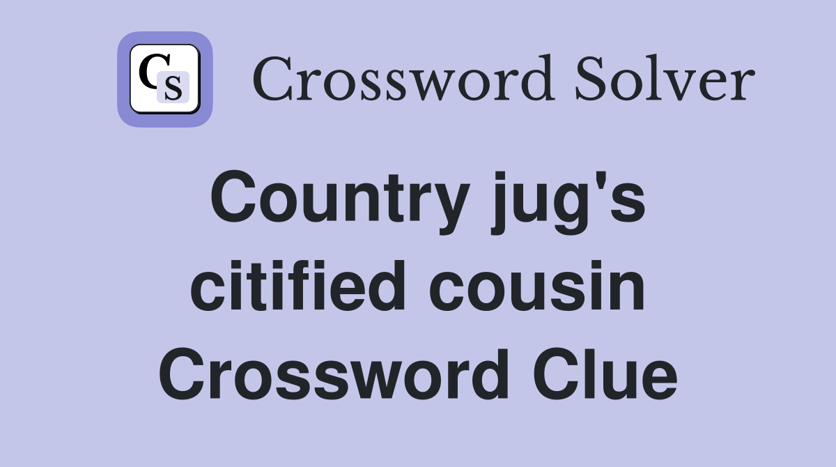 Country jug's citified cousin Crossword Clue
