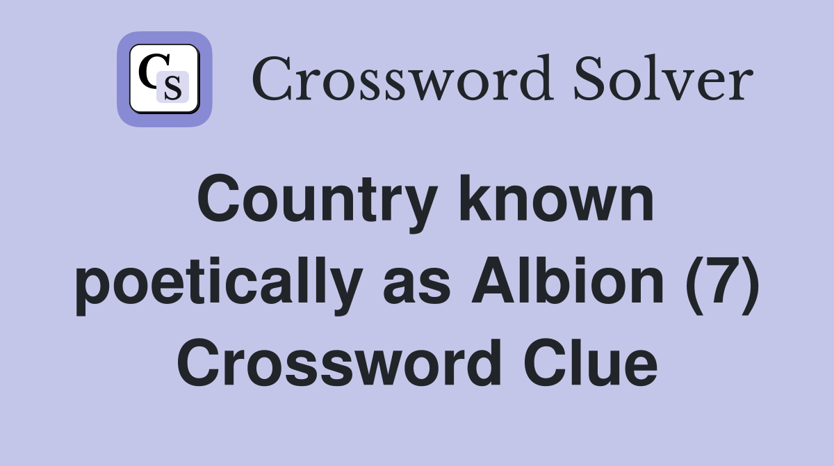 Country known poetically as Albion (7) Crossword Clue