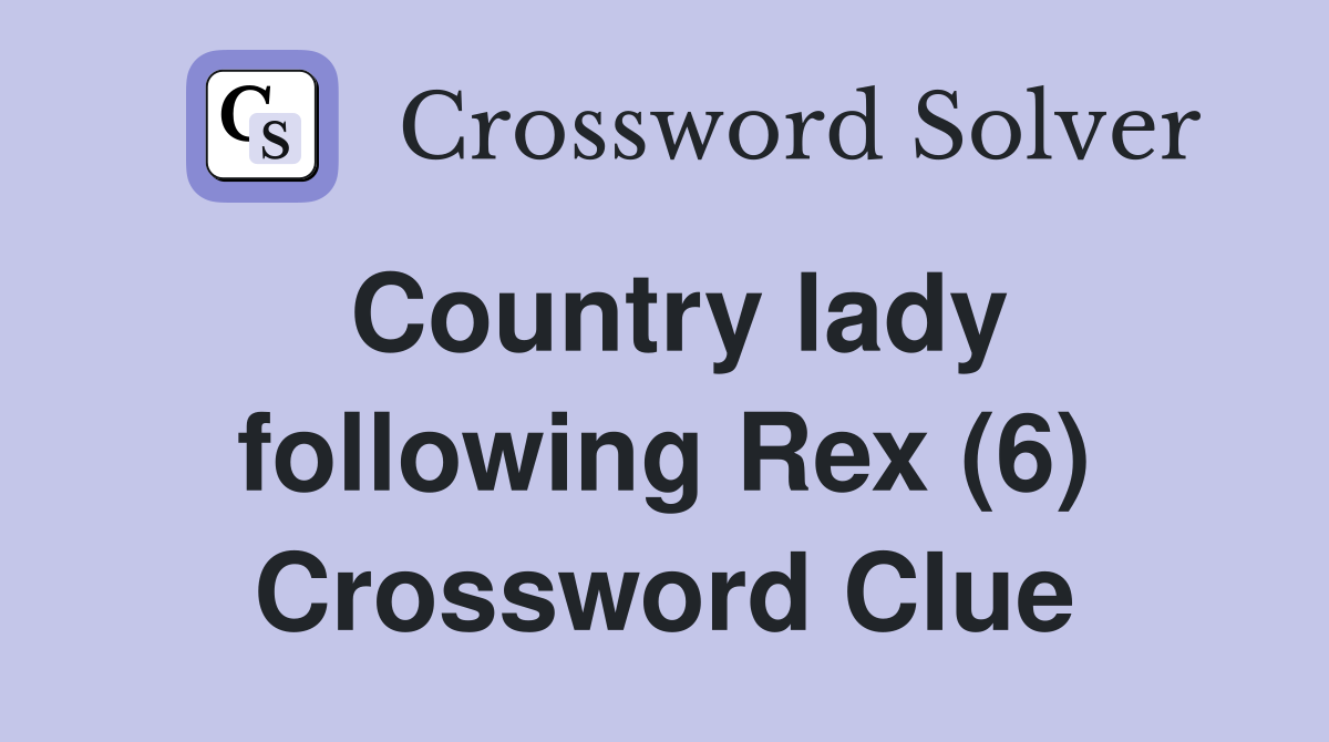 Country lady following Rex (6) Crossword Clue