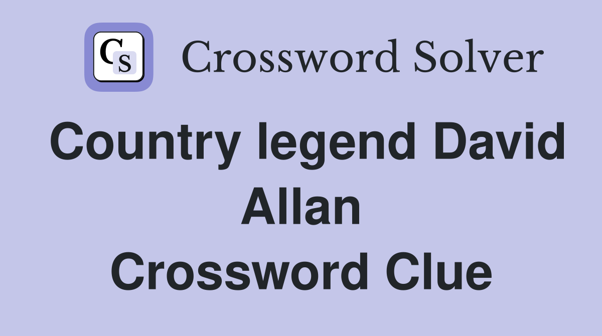 Country legend David Allan Crossword Clue
